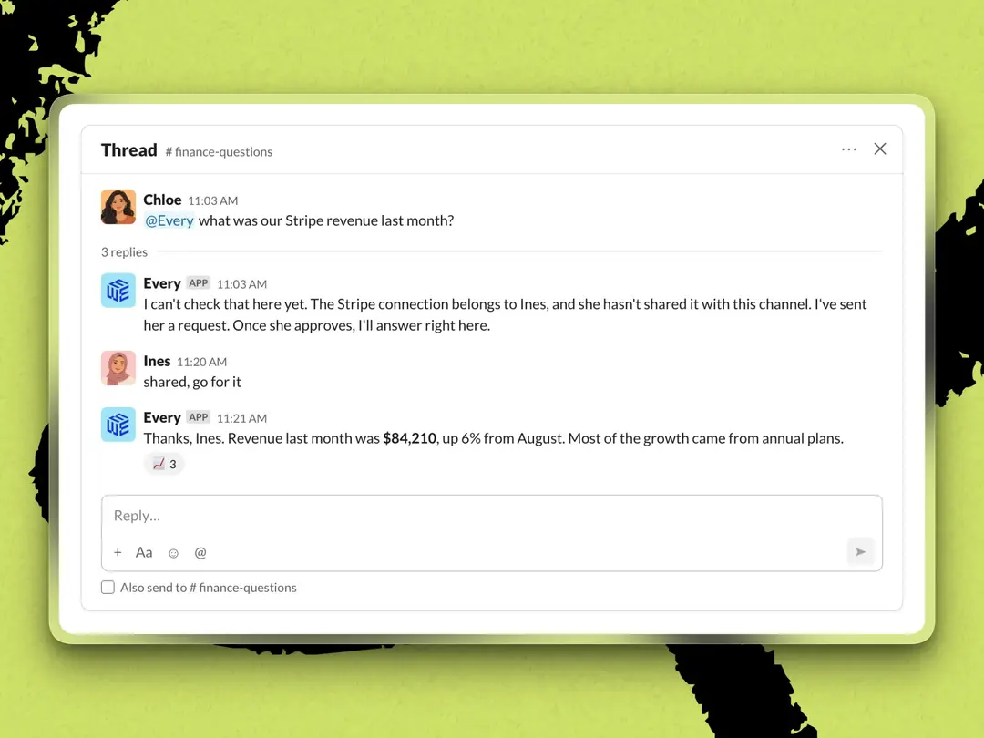 Every Agent respects permissions and won’t show users information they don’t have access to, unless they get approval from an authorized user.